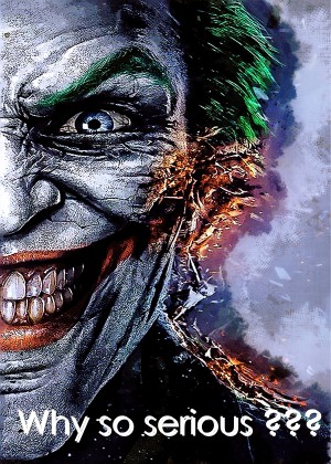 Why so serious